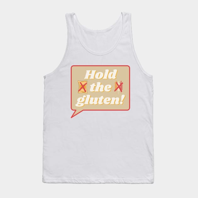 Hold The Gluten! Tank Top by MoonOverPines